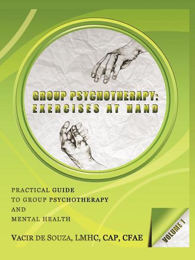 Group Psychotherapy : Exercises at Hand-Volume 1 - Vacir De Souza