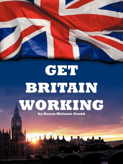 Get Britain Working - Karen Melonie Gould