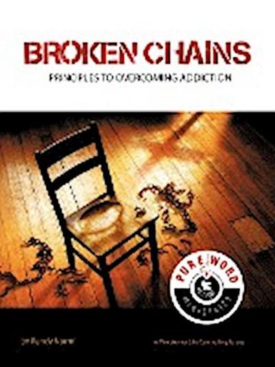 Broken Chains : Principles to Overcoming Addiction - Randy Nurmi