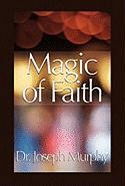 Magic of Faith - Joseph Murphy