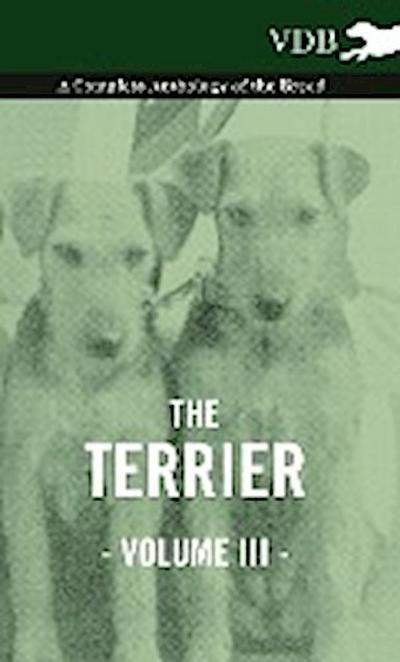 The Terrier Vol. III. - A Complete Anthology of the Breed - Various