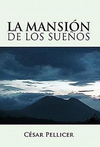 La Mansion de Los Suenos - Cesar Pellicer