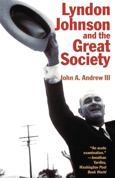 Lyndon Johnson and the Great Society - John A. III Andrew