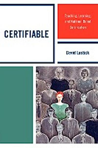 Certifiable : Teaching, Learning, and National Board Certification - David Lustick