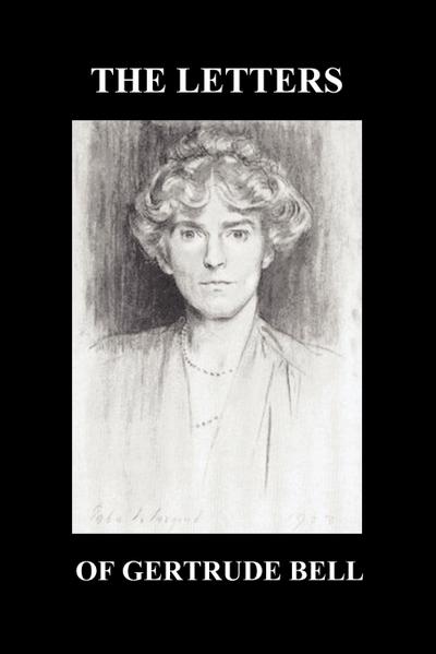 The Letters of Gertrude Bell Volumes I and II - Gertrude Bell