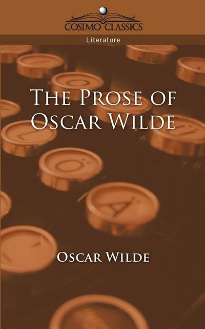 The Prose of Oscar Wilde - Oscar Wilde