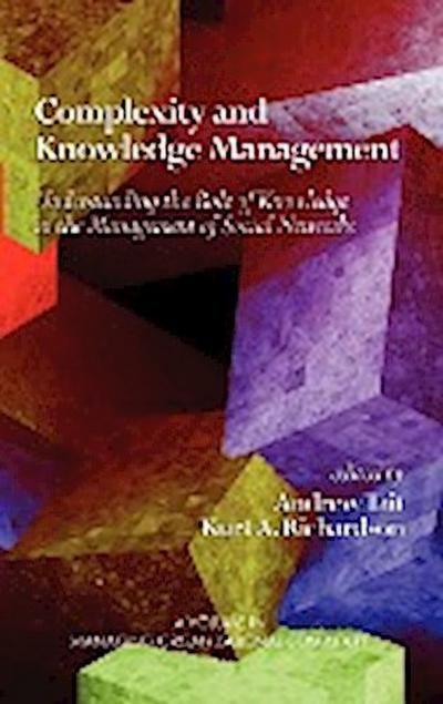 Complexity and Knowledge Management Understanding the Role of Knowledge in the Management of Social Networks (Hc) - Kurt A. Richardson