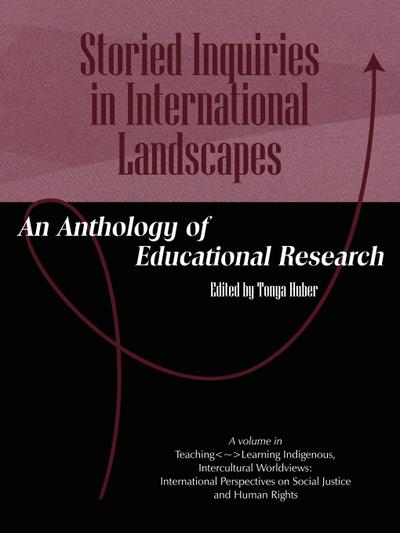 Storied Inquiries in International Landscapes : An Anthology of Educational Research (PB) - Tonya Huber