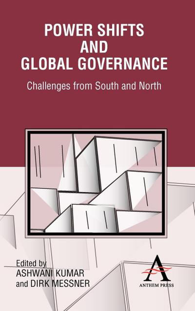 Power Shifts and Global Governance : Challenges from South and North - Ashwani Kumar