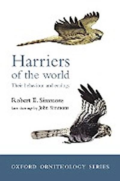 Harriers of the World : Their Behaviour and Ecology - Robert Jr. Simmons