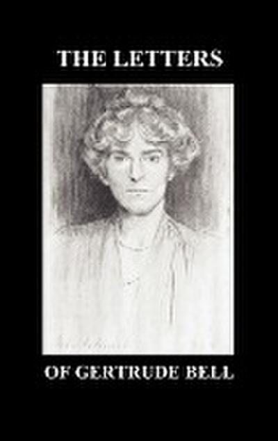 The Letters of Gertrude Bell Volumes I and II - Gertrude Bell
