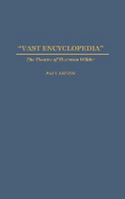 Vast Encyclopedia : The Theatre of Thornton Wilder - Paul Lifton