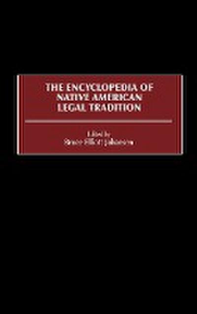 The Encyclopedia of Native American Legal Tradition - Bruce Elliott Johansen