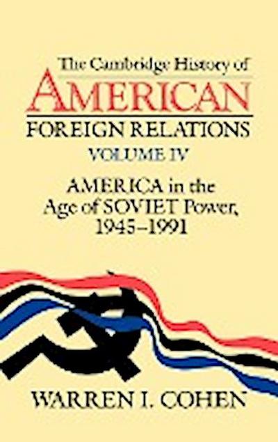 The Cambridge History of American Foreign Relations, Vol. IV - Warren I. Cohen