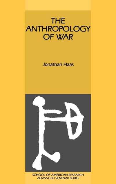 The Anthropology of War - Jonathan Haas