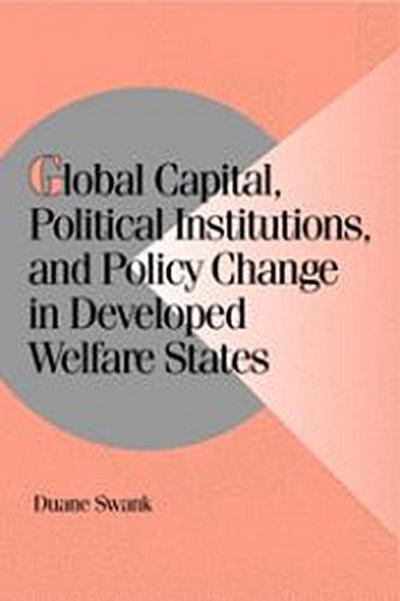 Global Capital, Political Institutions, and Policy Change in Developed Welfare States - Duane Swank