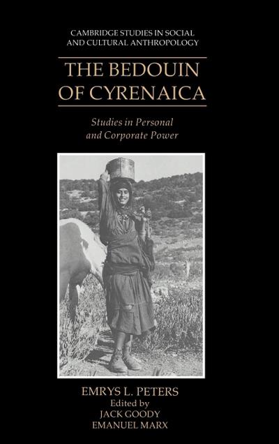 The Bedouin of Cyrenaica : Studies in Personal and Corporate Power - Emrys L. Peters