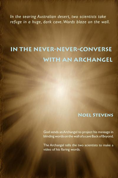 IN THE NEVER-NEVER-CONVERSE WITH AN ARCHANGEL - Noel Stevens