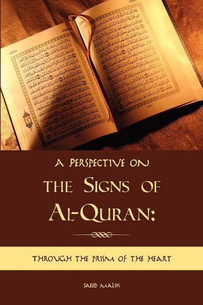 A perspective on the Signs of Al-Quran : through the prism of the heart - Saeed Malik