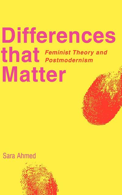 Differences That Matter : Feminist Theory and Postmodernism - Sara Ahmed