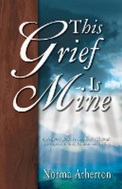 This Grief Is Mine - Norma Atherton