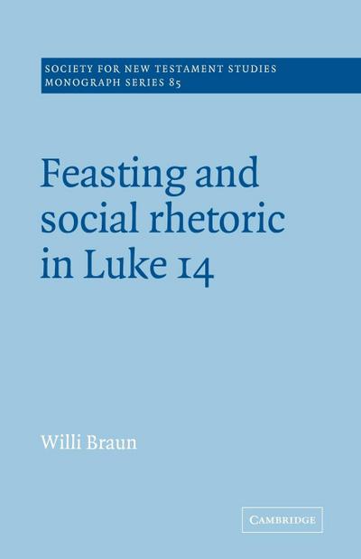 Feasting and Social Rhetoric in Luke 14 - Willi Braun