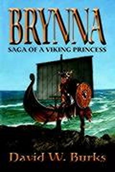 Brynna : Saga of a Viking Princess - David W Burks