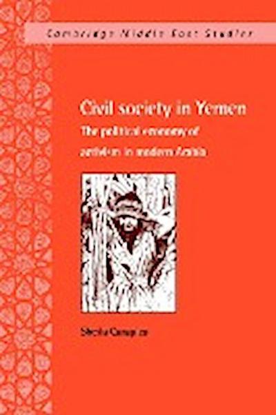 Civil Society in Yemen : The Political Economy of Activism in Modern Arabia - Sheila Carapico