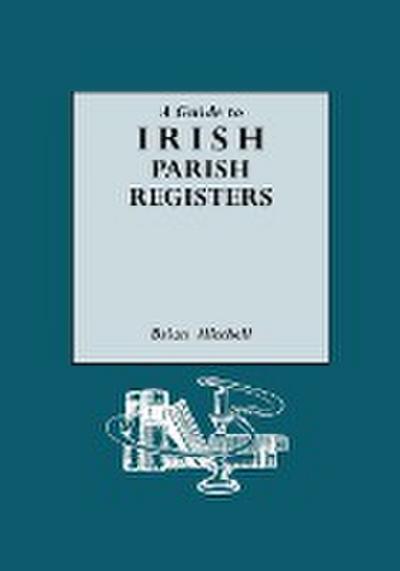 Guide to Irish Parish Registers - Brian Mitchell