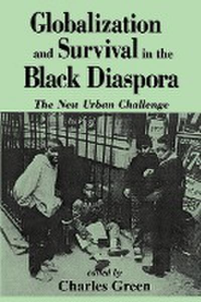 Globalization and Survival in the Black Diaspora : The New Urban Challenge - Charles Green