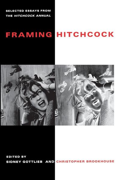 Framing Hitchcock : Selected Essays from the Hitchock Annual - Sidney Gottlieb