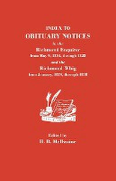 Index to Obituary Notices in the Richmond Enquirer from May 9, 1804, Through 1828, and the Richmond Whig from January, 1824, Through 1838 - H. R. McIlwaine