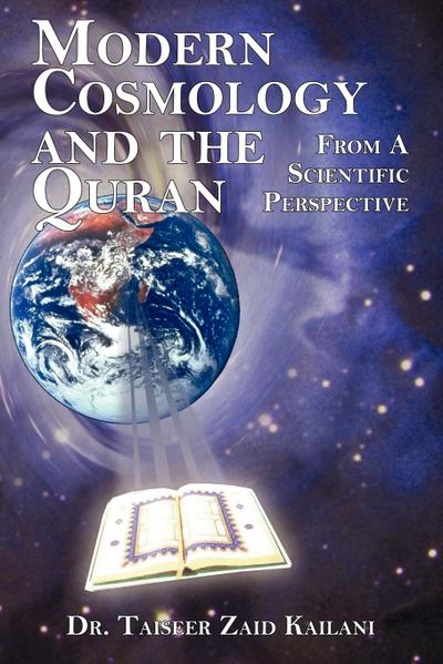Modern Cosmology and the Quran : From a Scientific Perspective - Taiseer Zaid Kailani