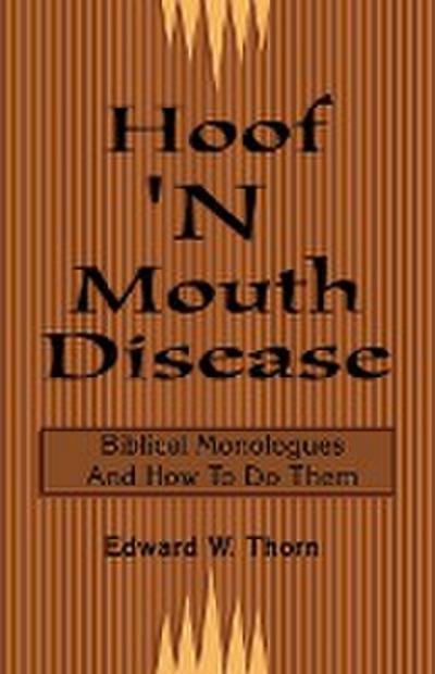 Hoof 'N Mouth Disease : Biblical Monologues And How To Do Them - Edward W Thorn