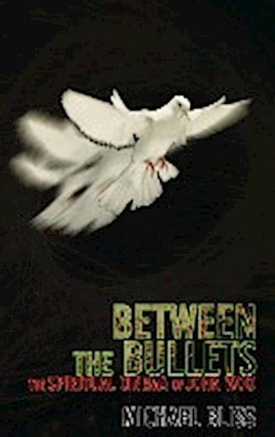 Between the Bullets : The Spiritual Cinema of John Woo - Michael Bliss