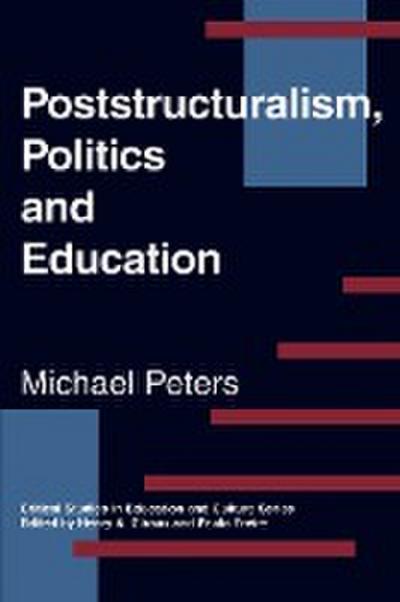 Poststructuralism, Politics and Education - Michael Peters