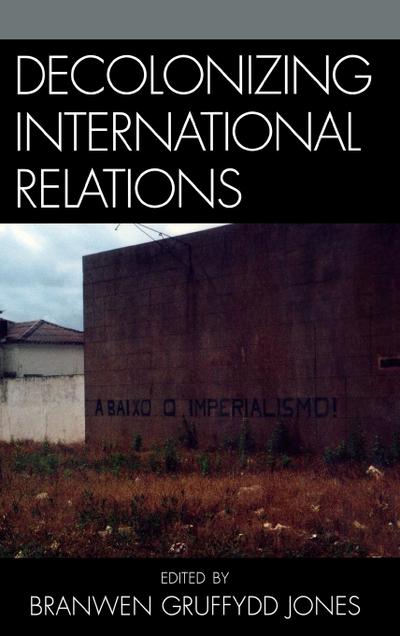 Decolonizing International Relations - Branwen Gruffydd Jones