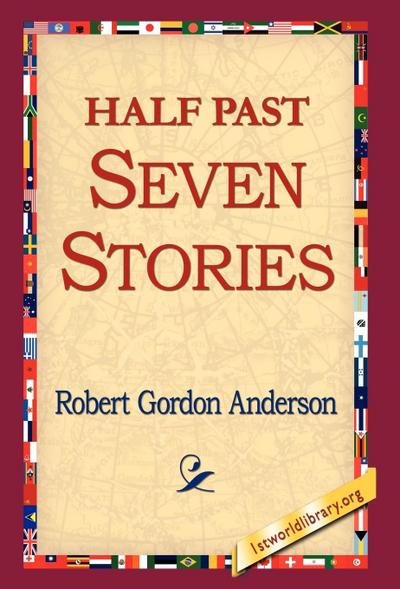 Half Past Seven Stories - Robert Gordon Anderson