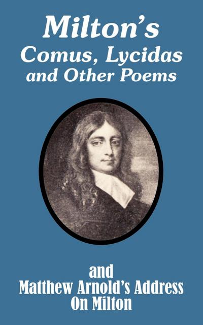 Milton's Comus, Lycidas and Other Poems And Matthew Arnold's Address On Milton - John Milton