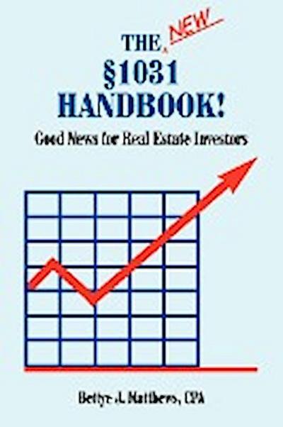 The New Â§1031 Handbook : Good News for Real Estate Investors - Bettye J. Matthews Cpa