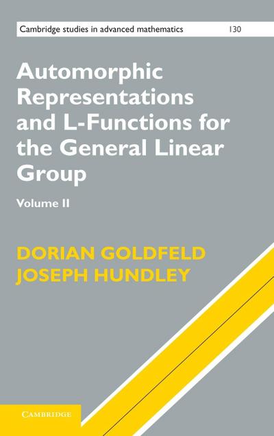 Automorphic Representations and L-Functions for the General Linear Group, Volume II - Dorian Goldfeld