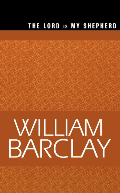 Lord Is My Shepherd - William Barclay