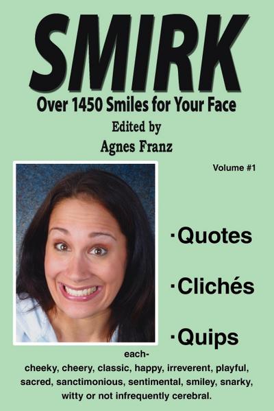 SMIRK : Over 1450 Smiles for Your Face - Agnes Franz