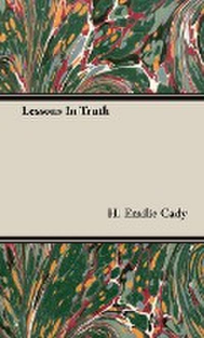 Lessons In Truth - H. Emilie Cady