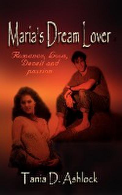 Maria's Dream Lover : Romance, Love, Deceit and passion - Tania D. Ashlock