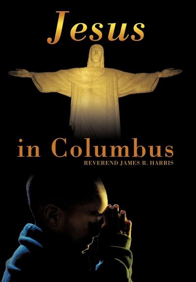 Jesus in Columbus - Reverend James R. Harris