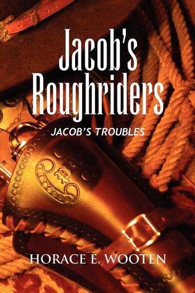 Jacob's Roughriders - Horace E. Wooten