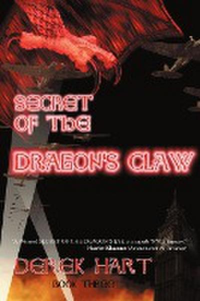 Secret of the Dragon's Claw : Book Three - Hart Derek Hart