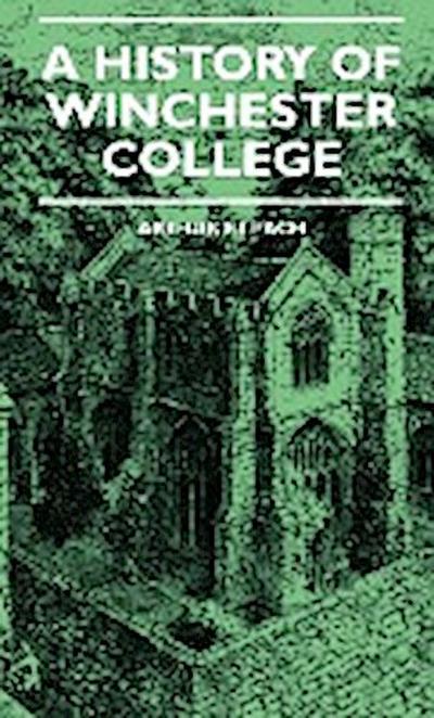 A History Of Winchester College - Arthur F. Leach