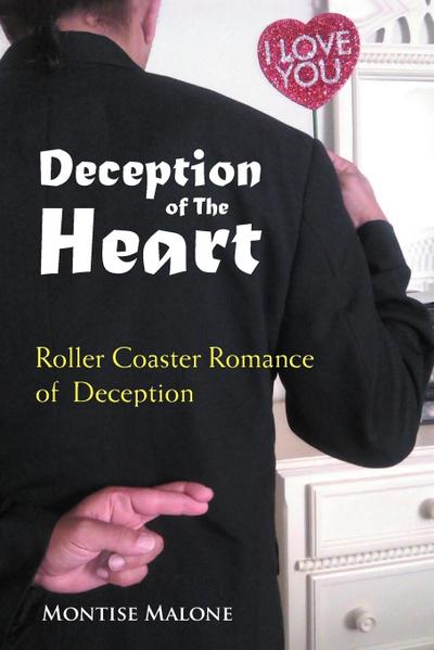 Deception of the Heart : Roller Coaster Romance of Deception - Montise Malone